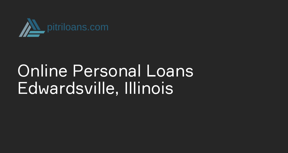 Online Personal Loans in Edwardsville, Illinois