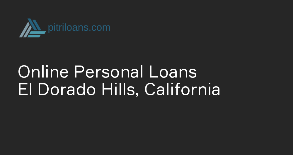 Online Personal Loans in El Dorado Hills, California