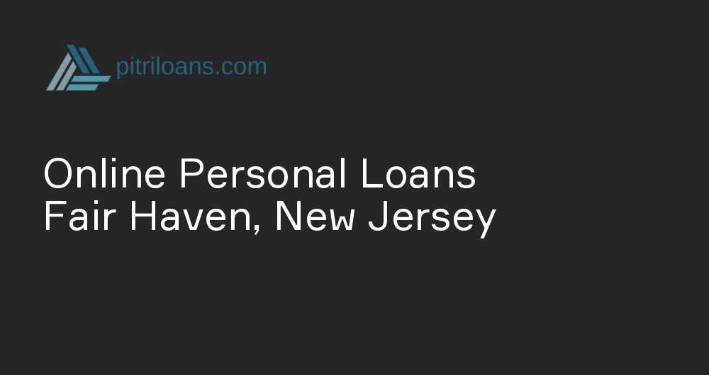 Online Personal Loans in Fair Haven, New Jersey