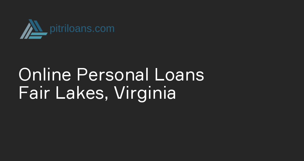 Online Personal Loans in Fair Lakes, Virginia