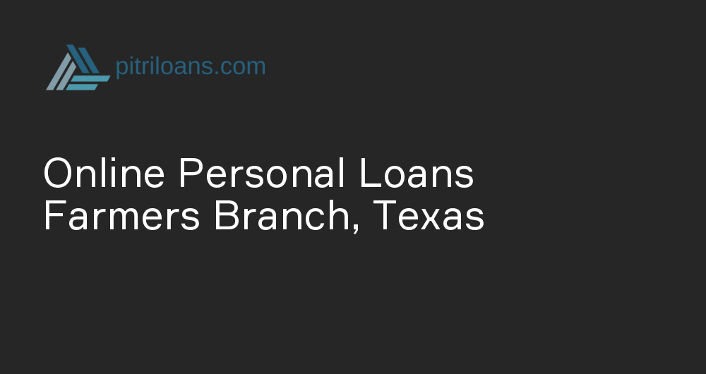 Online Personal Loans in Farmers Branch, Texas