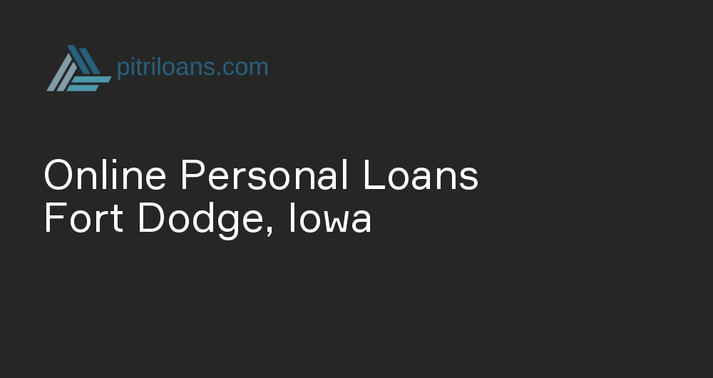 Online Personal Loans in Fort Dodge, Iowa