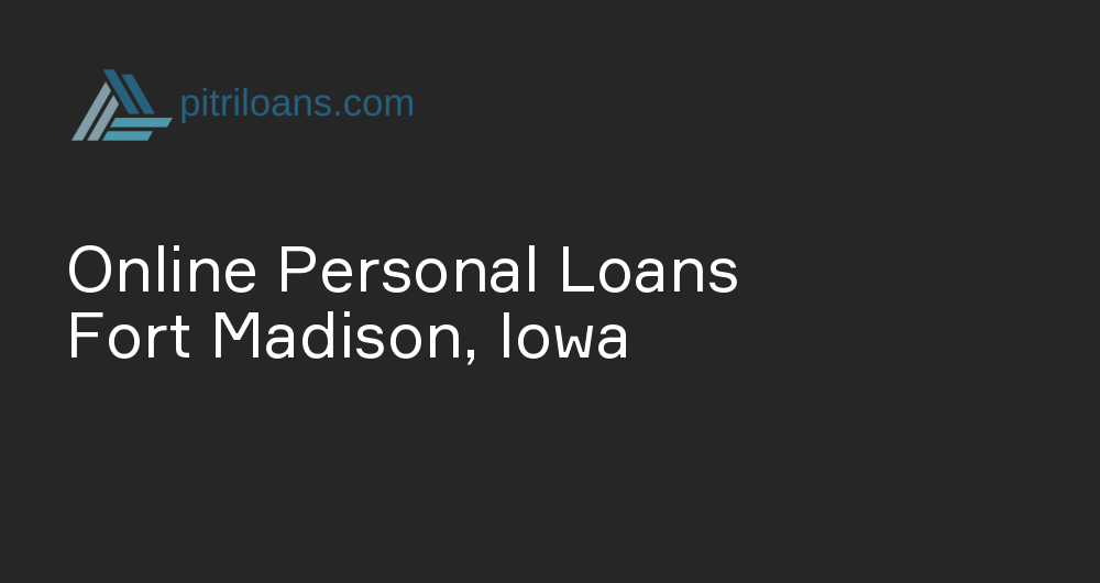 Online Personal Loans in Fort Madison, Iowa