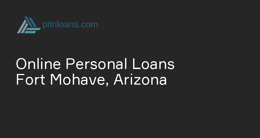 Online Personal Loans in Fort Mohave, Arizona