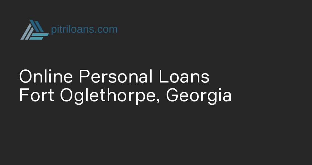 Online Personal Loans in Fort Oglethorpe, Georgia