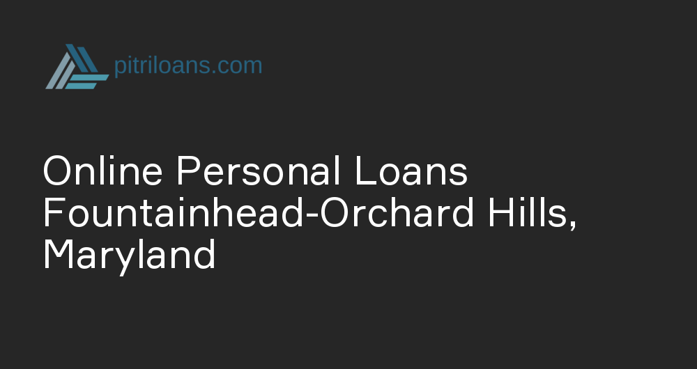 Online Personal Loans in Fountainhead-Orchard Hills, Maryland