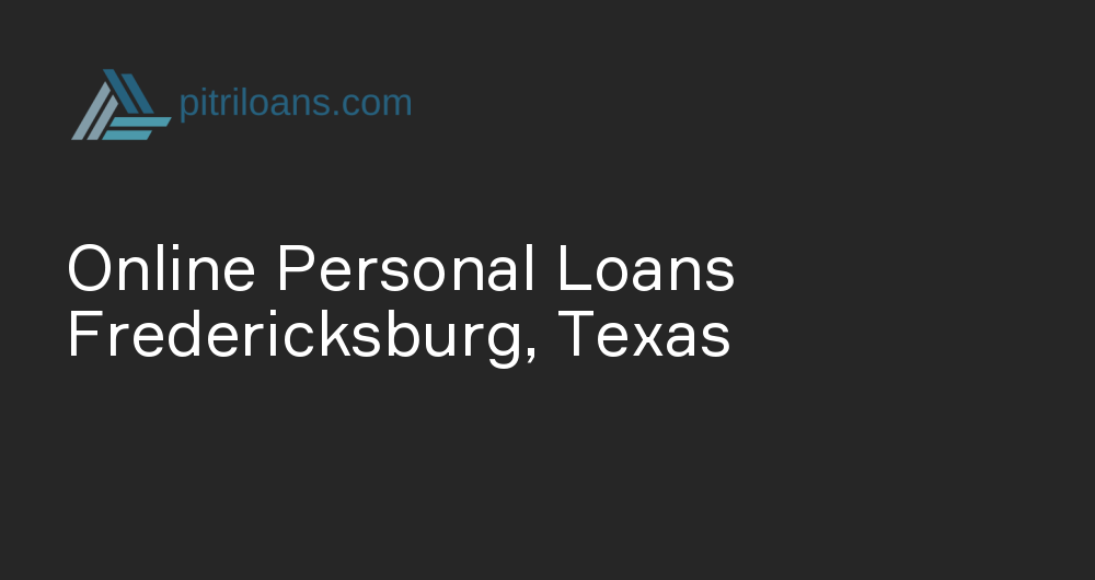 Online Personal Loans in Fredericksburg, Texas