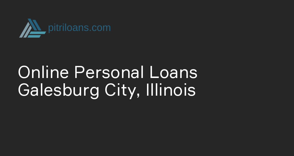 Online Personal Loans in Galesburg City, Illinois