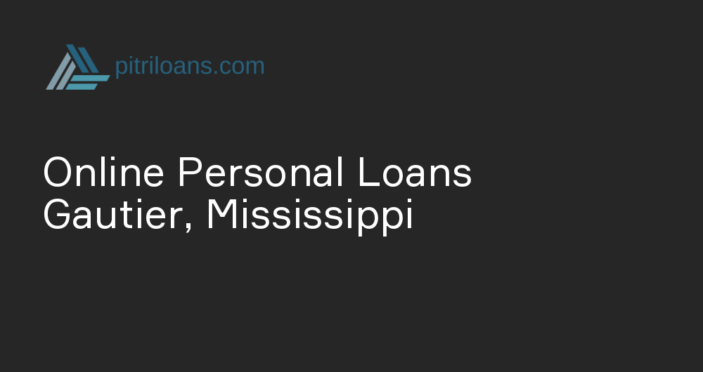 Online Personal Loans in Gautier, Mississippi