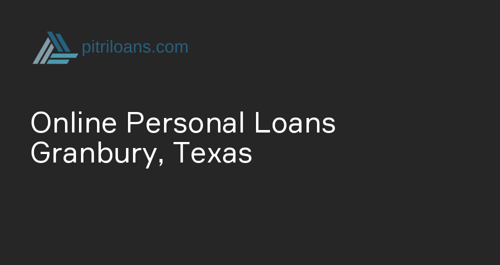 Online Personal Loans in Granbury, Texas