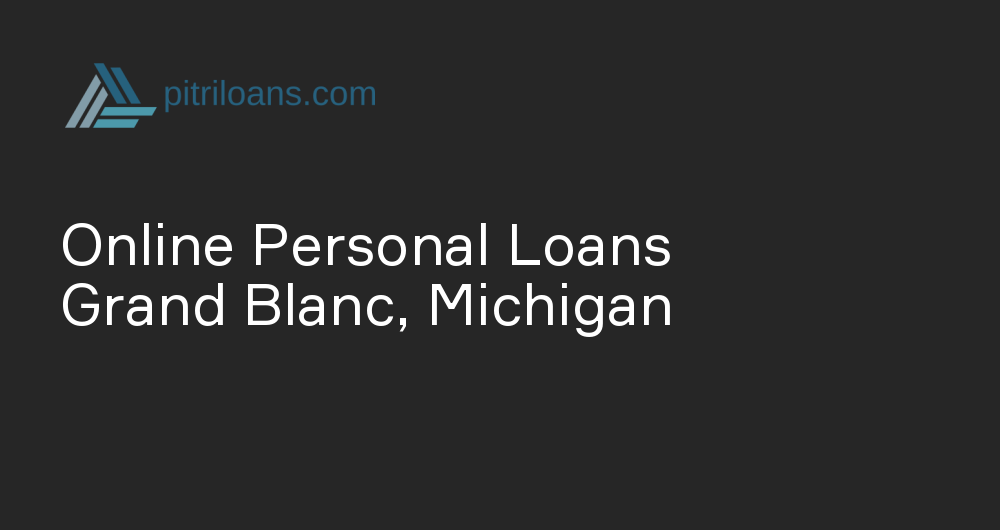 Online Personal Loans in Grand Blanc, Michigan