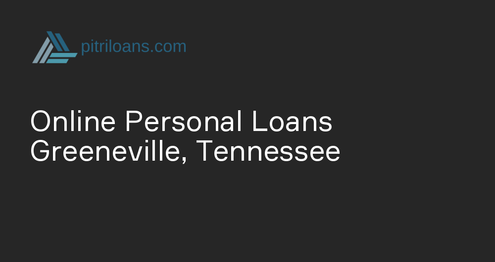 Online Personal Loans in Greeneville, Tennessee