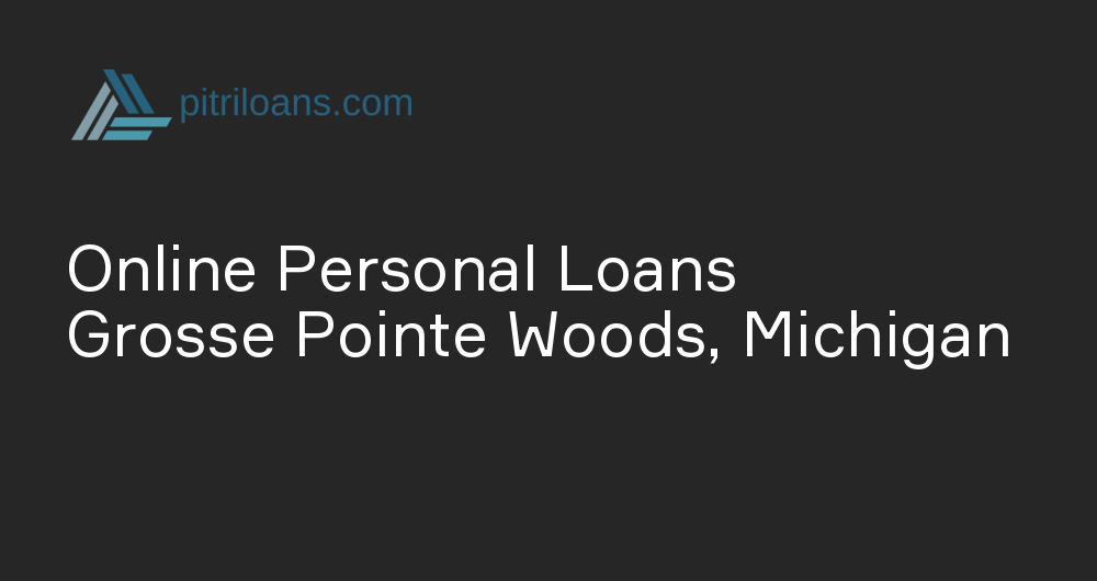 Online Personal Loans in Grosse Pointe Woods, Michigan