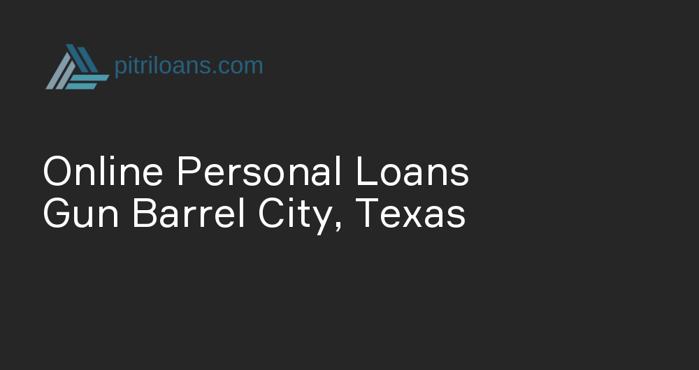 Online Personal Loans in Gun Barrel City, Texas