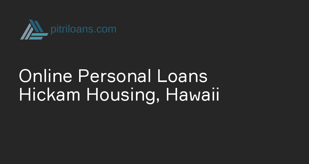 Online Personal Loans in Hickam Housing, Hawaii