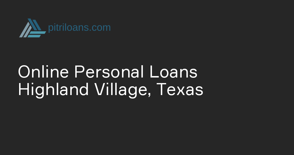 Online Personal Loans in Highland Village, Texas