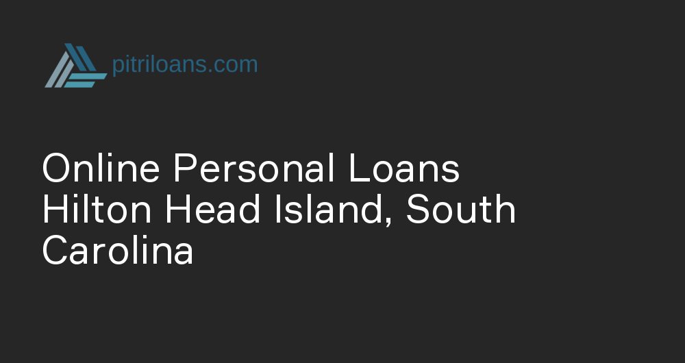 Online Personal Loans in Hilton Head Island, South Carolina