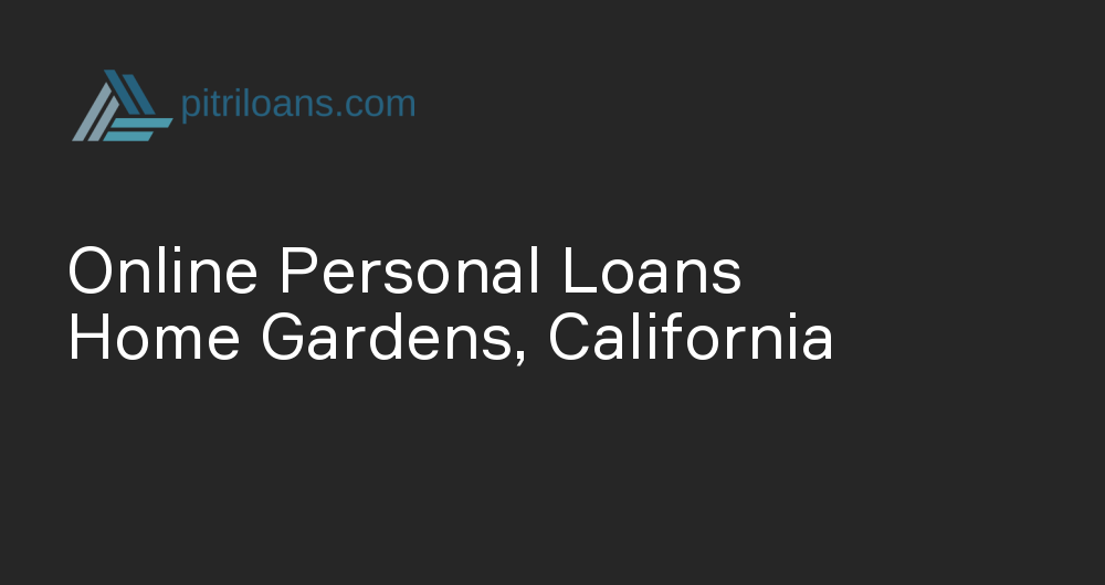 Online Personal Loans in Home Gardens, California