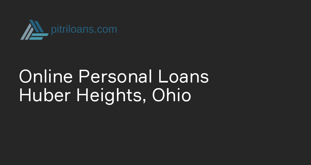 Online Personal Loans in Huber Heights, Ohio