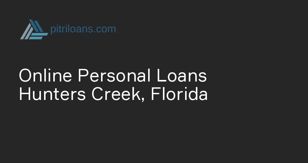 Online Personal Loans in Hunters Creek, Florida