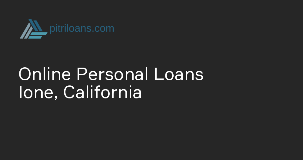 Online Personal Loans in Ione, California