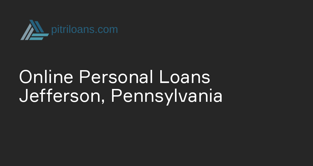 Online Personal Loans in Jefferson, Pennsylvania