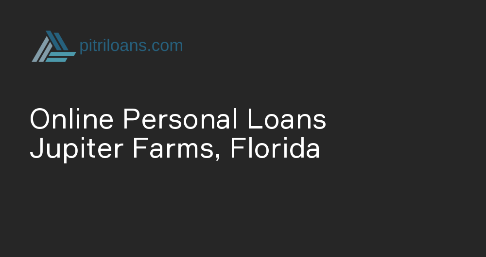 Online Personal Loans in Jupiter Farms, Florida