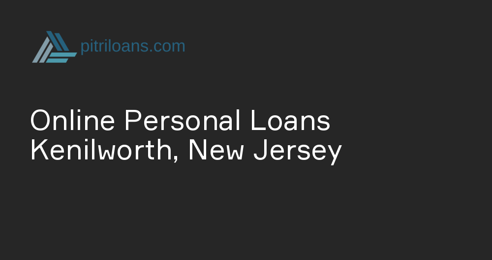 Online Personal Loans in Kenilworth, New Jersey