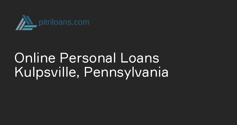 Online Personal Loans in Kulpsville, Pennsylvania