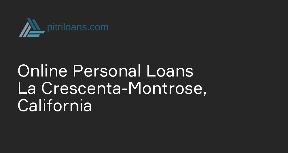 Online Personal Loans in La Crescenta-Montrose, California