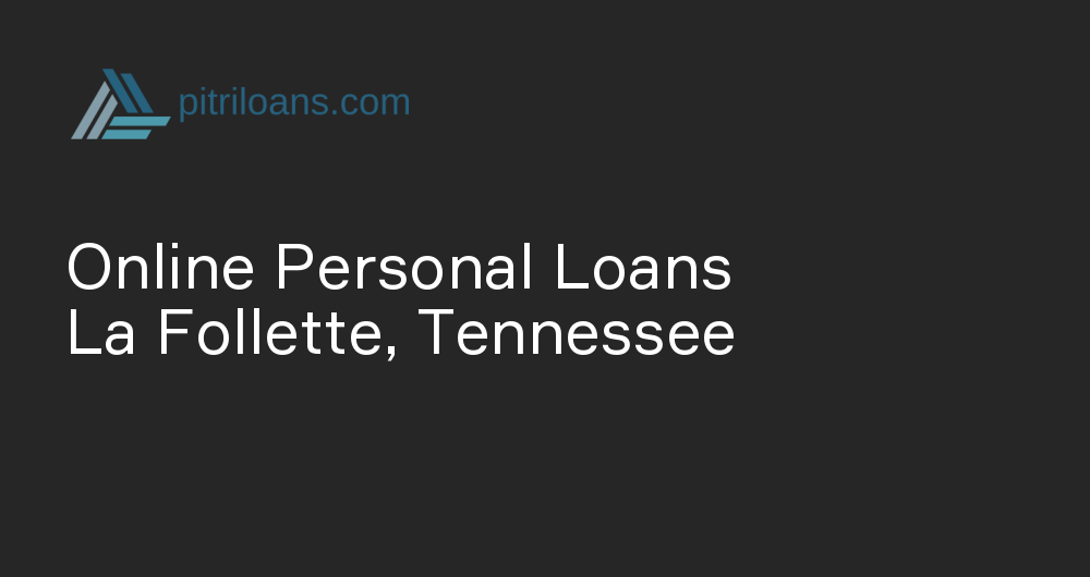 Online Personal Loans in La Follette, Tennessee