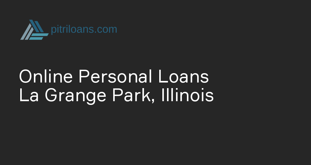 Online Personal Loans in La Grange Park, Illinois