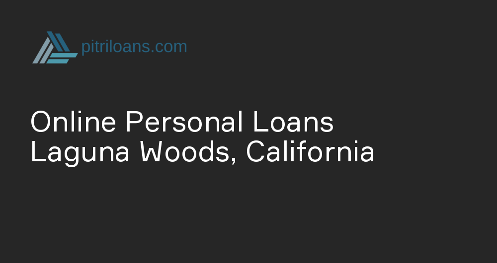 Online Personal Loans in Laguna Woods, California