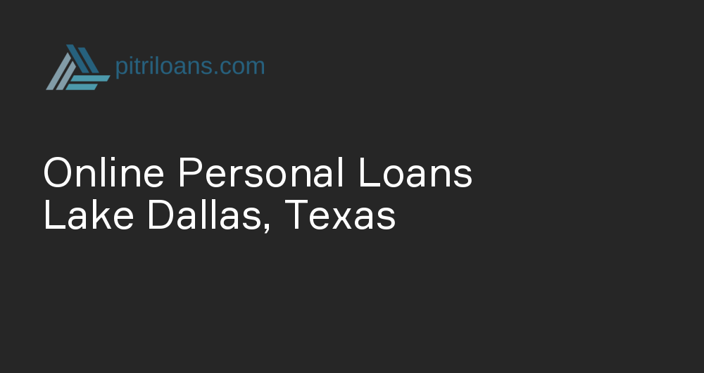 Online Personal Loans in Lake Dallas, Texas