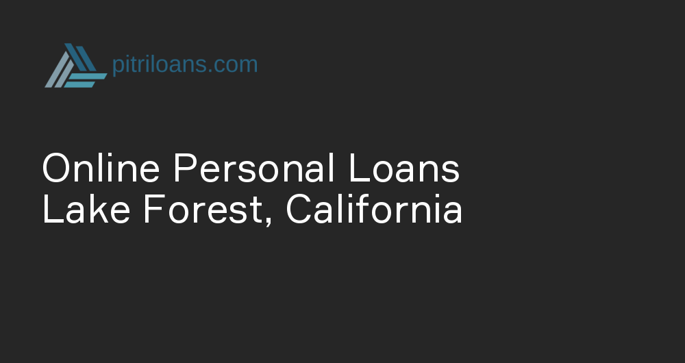 Online Personal Loans in Lake Forest, California