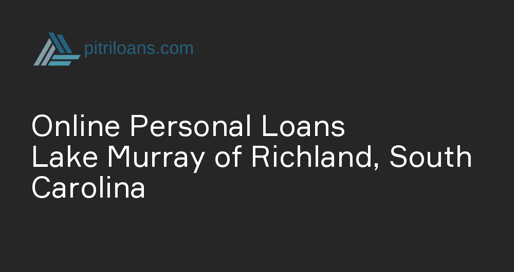 Online Personal Loans in Lake Murray of Richland, South Carolina