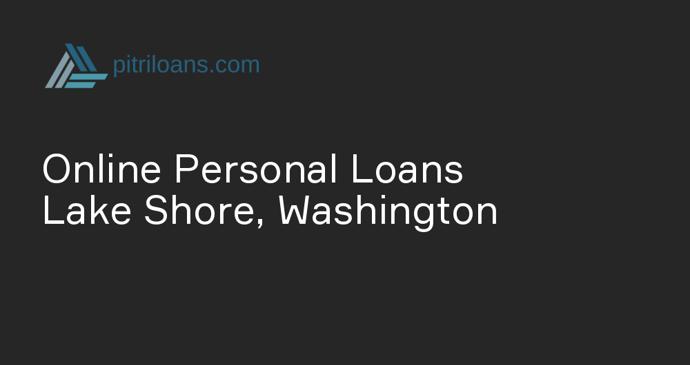 Online Personal Loans in Lake Shore, Washington