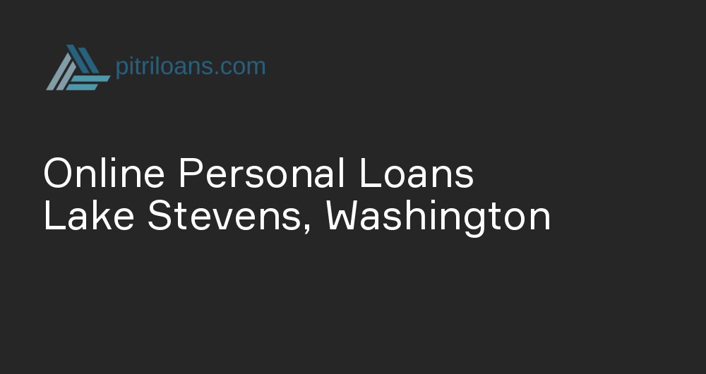 Online Personal Loans in Lake Stevens, Washington