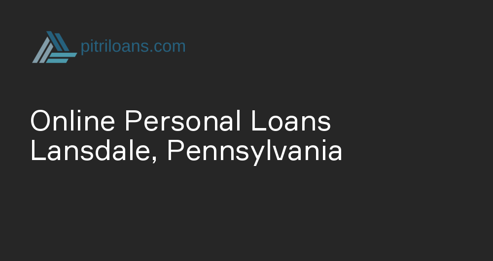 Online Personal Loans in Lansdale, Pennsylvania