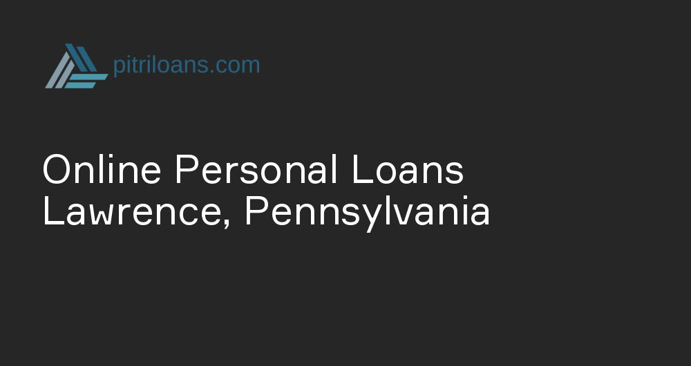 Online Personal Loans in Lawrence, Pennsylvania