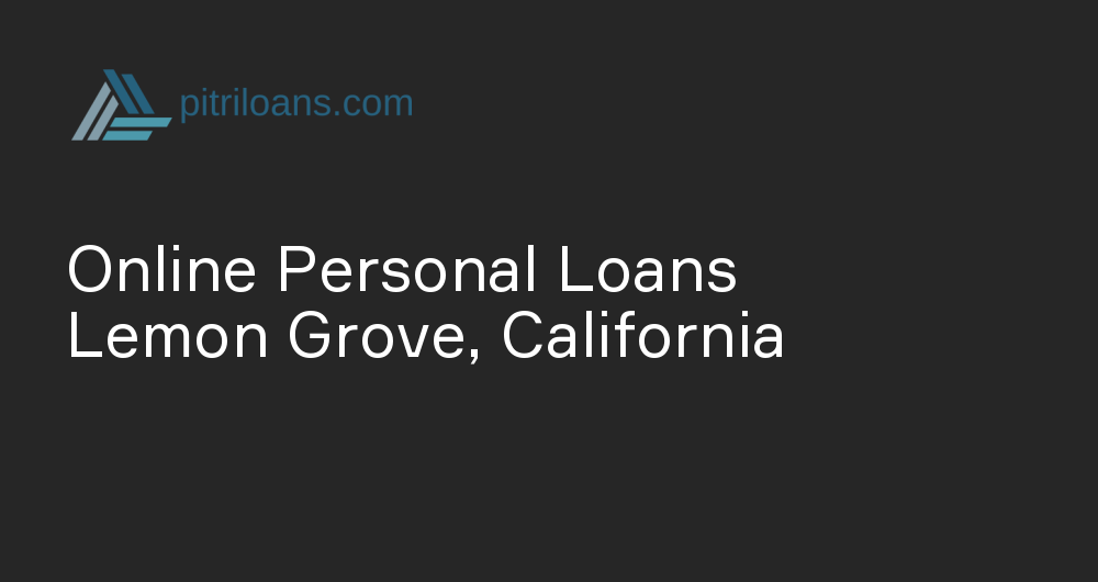 Online Personal Loans in Lemon Grove, California