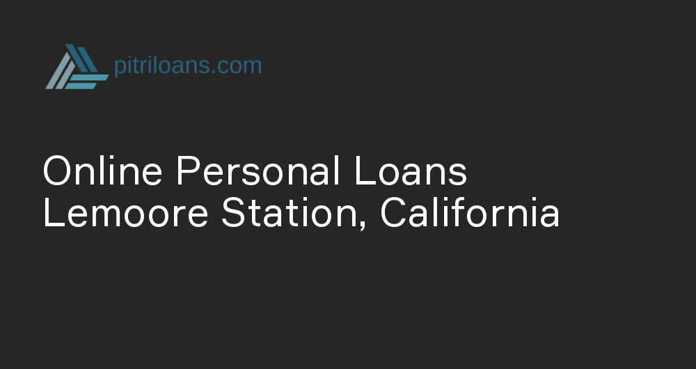 Online Personal Loans in Lemoore Station, California