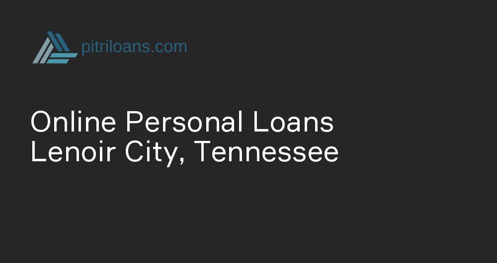 Online Personal Loans in Lenoir City, Tennessee