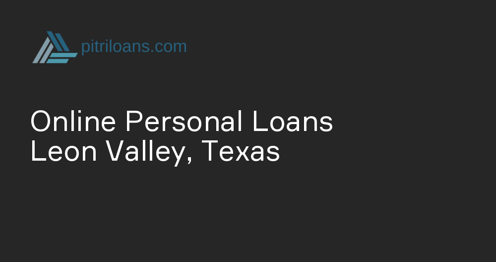 Online Personal Loans in Leon Valley, Texas