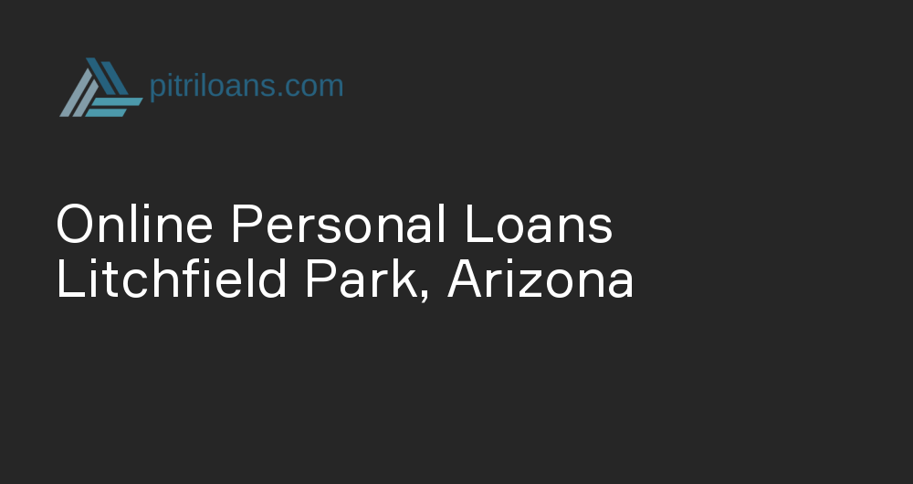 Online Personal Loans in Litchfield Park, Arizona