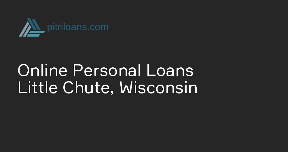 Online Personal Loans in Little Chute, Wisconsin