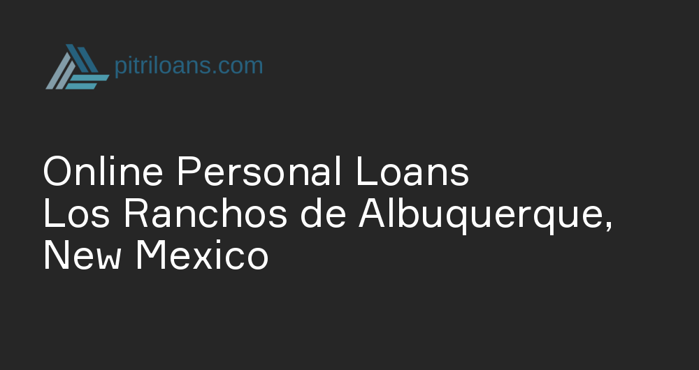 Online Personal Loans in Los Ranchos de Albuquerque, New Mexico