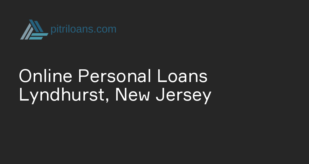 Online Personal Loans in Lyndhurst, New Jersey