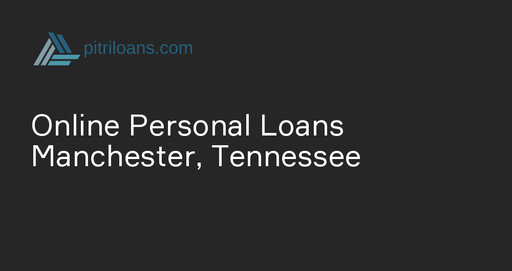 Online Personal Loans in Manchester, Tennessee