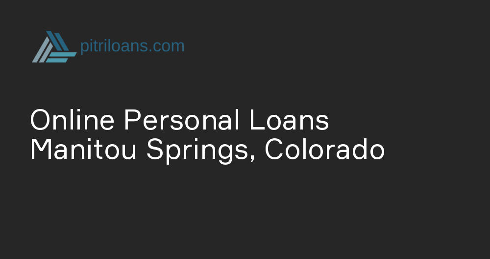 Online Personal Loans in Manitou Springs, Colorado
